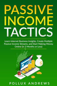 Title: Passive Income Tactics, Author: Pollux Andrews