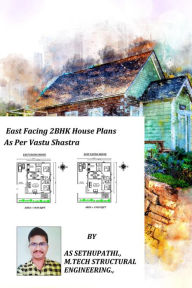 Title: East Facing 2 BHK House Plans As Per Vastu Shastra (First, #1), Author: A S SETHU PATHI