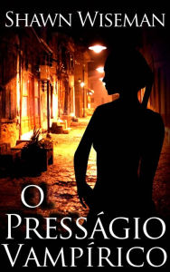 Title: O Presságio Vampírico (Telepatas vs Vampiros), Author: Shawn Wiseman