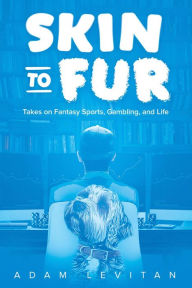 Title: Skin to Fur, Author: Adam Levitan