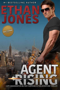 Title: Agent Rising - A Max Thorne Spy Thriller, Author: Ethan Jones