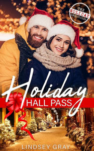Title: Holiday Hall Pass (The Holiday Chronicles, #1), Author: Lindsey Gray