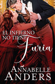 Title: El Infierno No Tiene Furia (Las Debutantes Malvadas Volumen I, #1), Author: Annabelle Anders
