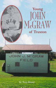 Title: Young John McGraw Of Truxton, Author: Tony Kissel