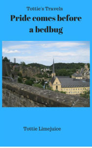 Title: Pride Comes Before a Bedbug (Tottie's Travels, #3), Author: L M Krier