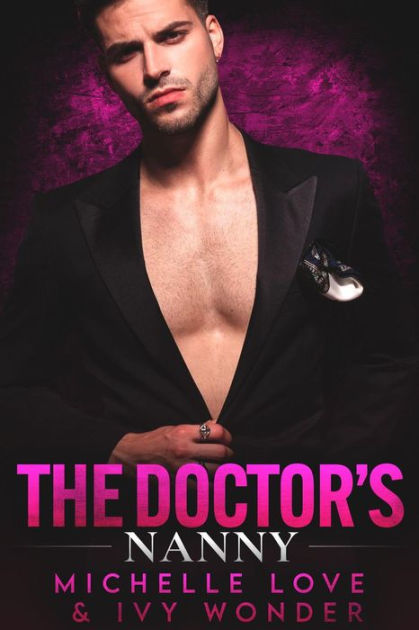 The Doctors Nanny A Single Dad And Nanny Romance By Michelle Love Ivy Wonder Paperback 