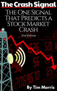 Title: The Crash Signal: The One Signal That Predicts a Stock Market Crash (2nd Edition), Author: Tim Morris