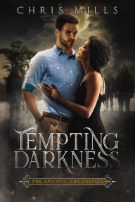 Title: Tempting Darkness (The Arastia Chronicles, #1), Author: Chris Mills