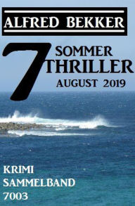 Title: 7 Alfred Bekker Sommer Thriller August 2019 - Krimi Sammelband 7003 (Alfred Bekker's Krimi Stunde), Author: Alfred Bekker