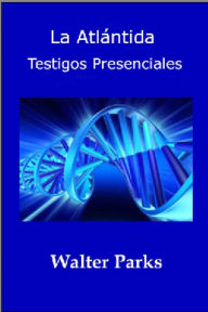 Title: La Atlántida: Testigos Presenciales, Author: Walter Parks