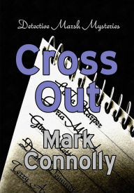 Title: Cross Out (Detective Marsh Mysteries, #2), Author: Mark Connolly