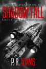 Shadow Fall: A Military Space Opera Tale (The War in Shadow Saga, #6)