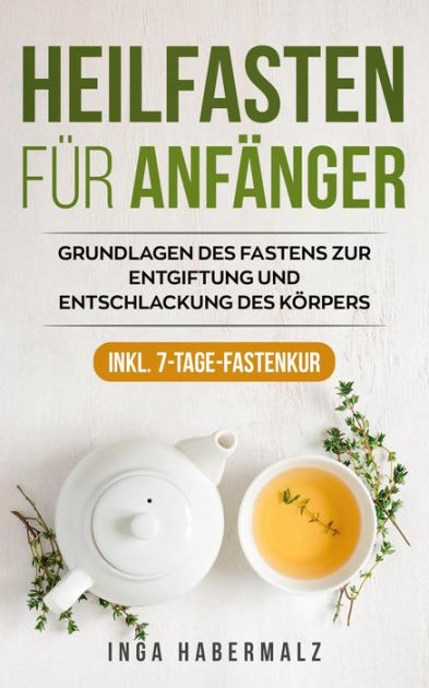 Heilfasten Für Anfänger: Grundlagen Des Fastens Zur Entgiftung Und ...