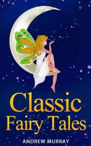Title: Classic Fairy Tales, Author: Andrew Murray