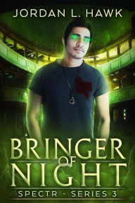 Title: Bringer of Night (SPECTR Series 3, #2), Author: Jordan L. Hawk
