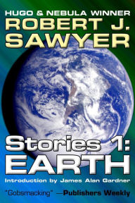 Title: Earth (Complete Short Fiction, #1), Author: Robert J. Sawyer