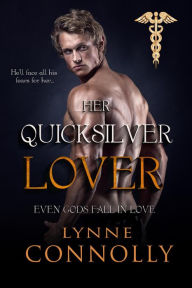 Title: Her Quicksilver Lover (Even Gods Fall In Love, #6), Author: Lynne Connolly