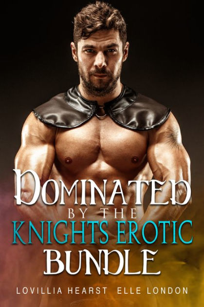 Dominated By Knights Erotic Bundle By Lovillia Hearst Elle London