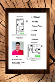 Title: 110 West Facing Home Plans As Per Vastu Shastra, Author: A S SETHU PATHI