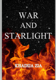 Title: War and Starlight, Author: Khadija Zia