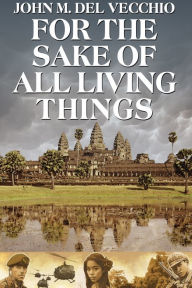 Title: For the Sake of All Living Things, Author: John M. Del Vecchio