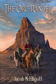 Title: The Orc Ranger: (An Orc Ranger Series Novella), Author: Jacob McElligott