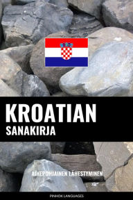 Title: Kroatian sanakirja: Aihepohjainen lähestyminen, Author: Pinhok Languages
