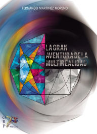 Title: La gran aventura de la multirealidad, Author: Fernando Martínez Moreno