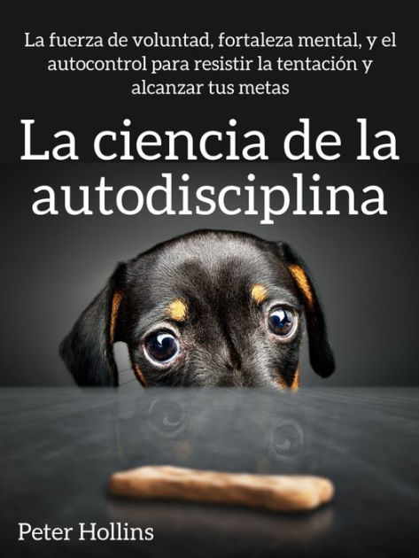 La Ciencia De La Autodisciplina La Fuerza De Voluntad Fortaleza