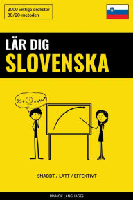 Title: Lär dig Slovenska - Snabbt / Lätt / Effektivt: 2000 viktiga ordlistor, Author: Pinhok Languages