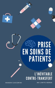 Title: Prise en soins de patients: L'inévitable contre-transfert, Author: Manon Giacomini