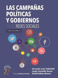 Title: Las campañas politicas y gobiernos en las redes sociales, Author: Armando León Valladolid