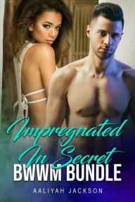 Title: Impregnated In Secret BWWM Bundle, Author: Aaliyah Jackson