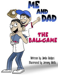 Title: Me and Dad: The Ballgame, Author: Jimbo Hodges