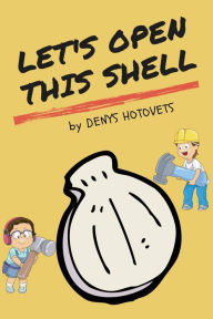 Title: Let's Open This Shell., Author: Denys Hotovets