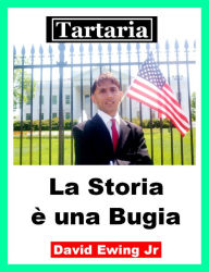 Title: Tartaria - La Storia è una Bugia: Italian, Author: David Ewing Jr