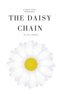 Title: The Daisy Chain (The Daisy Chain series, #2), Author: Julie Johnson