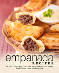 Title: Empanada Recipes: Discover a Classic Latin Savory Pie with Easy Empanada Recipes in a Delicious Empanada Cookbook, Author: BookSumo Press