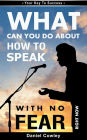 What Can You Do About HOW TO SPEAK WITH NO FEAR Right Now Book1 (Your Key To Success)