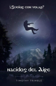 Title: Nacidos del Aire, Author: Timothy Trimble