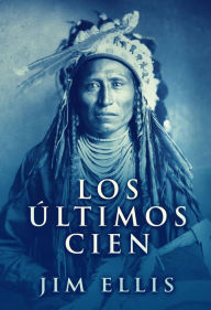 Title: Los Últimos Cien, Author: Jim Ellis