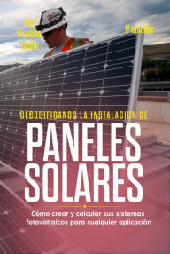 Title: Decodificando la Instalacion Paneles Solares Cómo crear y calcular sus sistemas fotovoltaicos para cualquier aplicación, Author: ALAN ADRIAN DELFIN-COTA
