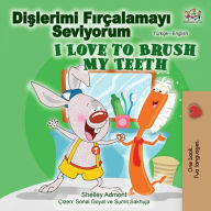 Title: Dislerimi Firçalamayi Seviyorum I Love to Brush My Teeth (Turkish English Bilingual Collection), Author: Shelley Admont