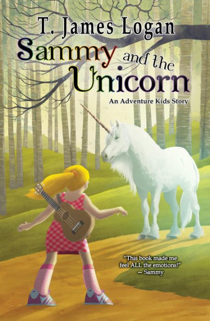 Sammy And The Unicorn Adventure Kids 1 By T James Logan Nook Book Ebook Barnes Noble