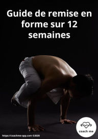 Title: Guide de remise en forme sur 12 semaines, Author: Coach Me App