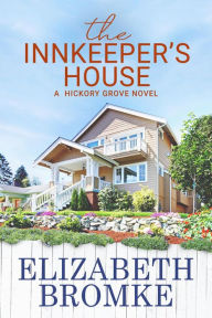 Title: The Innkeeper's House (Hickory Grove, #4), Author: Elizabeth Bromke