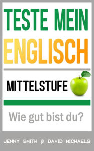 Title: Teste mein Englisch. Mittelstufe: Wie gut bist du?, Author: Jenny Smith