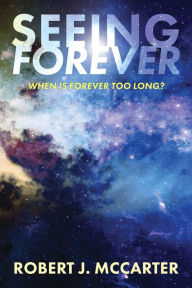 Title: Seeing Forever, Author: Robert J. McCarter