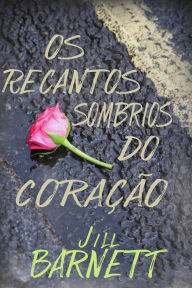 Title: Os Recantos Sombrios do Coração, Author: Jill Barnett