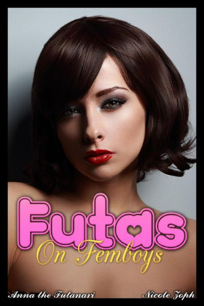 Futas On Femboys Anna The Futanari By Nicole Zoph Ebook Barnes And Noble® 9881